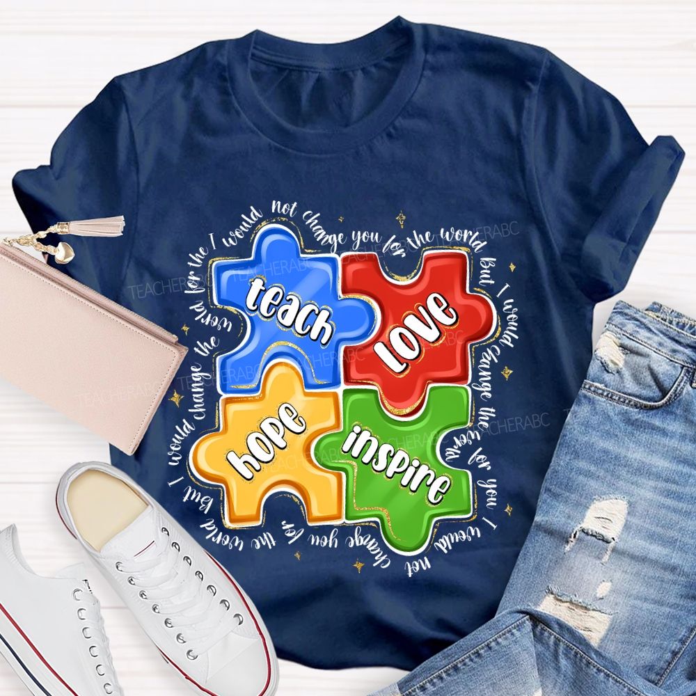 Teach Love Hope Inspire I Would Change The World For The Not Change Teacher T-shirt