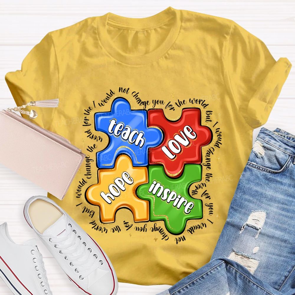 Teach Love Hope Inspire I Would Change The World For The Not Change Teacher T-shirt