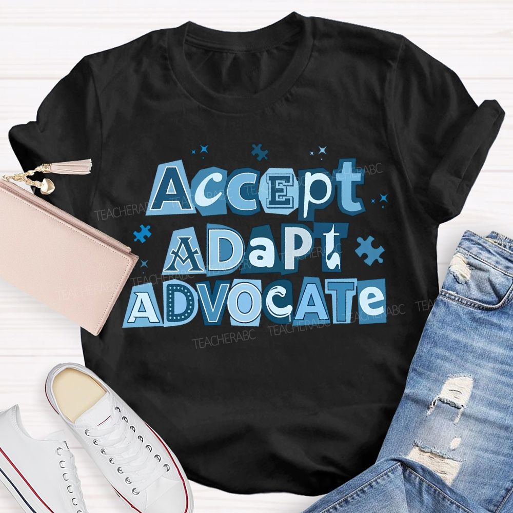 Accept Adapt Advocate Autism Awareness Teacher T-shirt