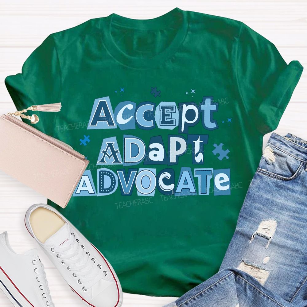 Accept Adapt Advocate Autism Awareness Teacher T-shirt
