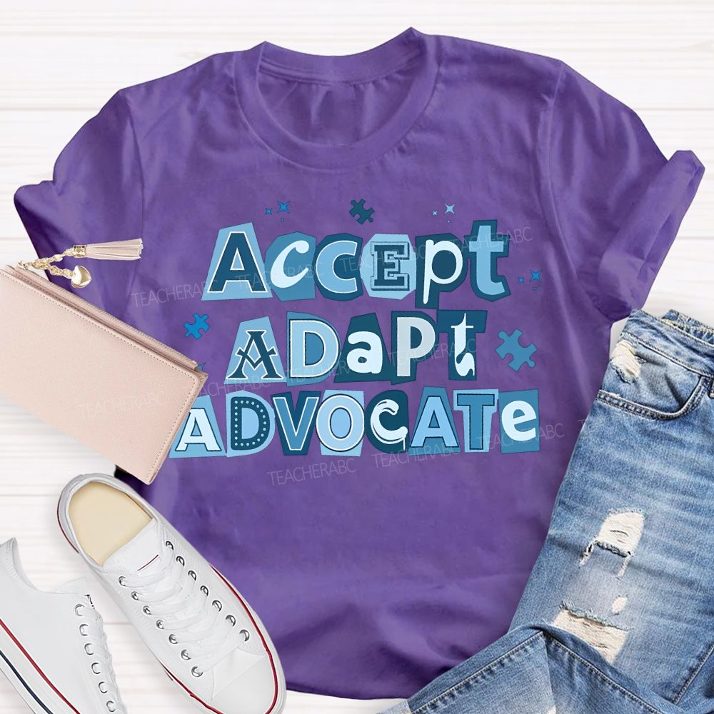 Accept Adapt Advocate Autism Awareness Teacher T-shirt