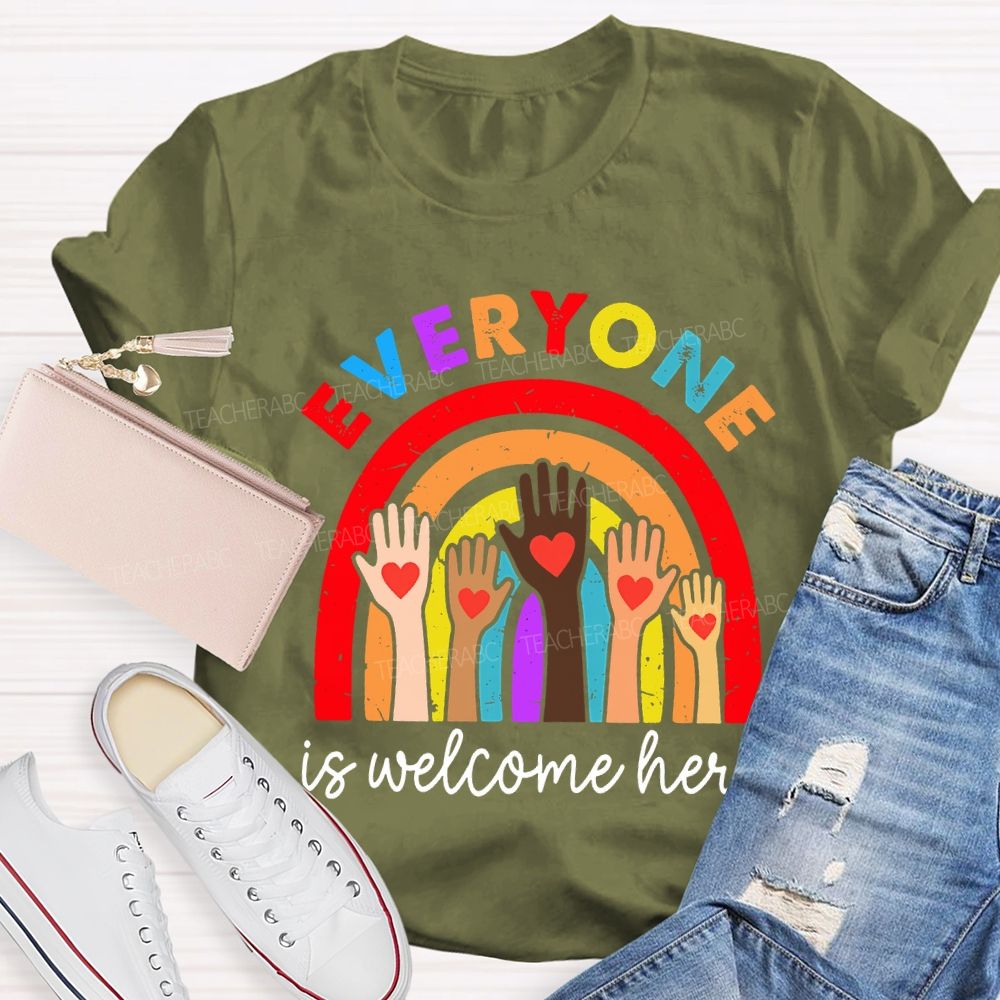 Everyone Is Welcome Here Teacher T-shirt