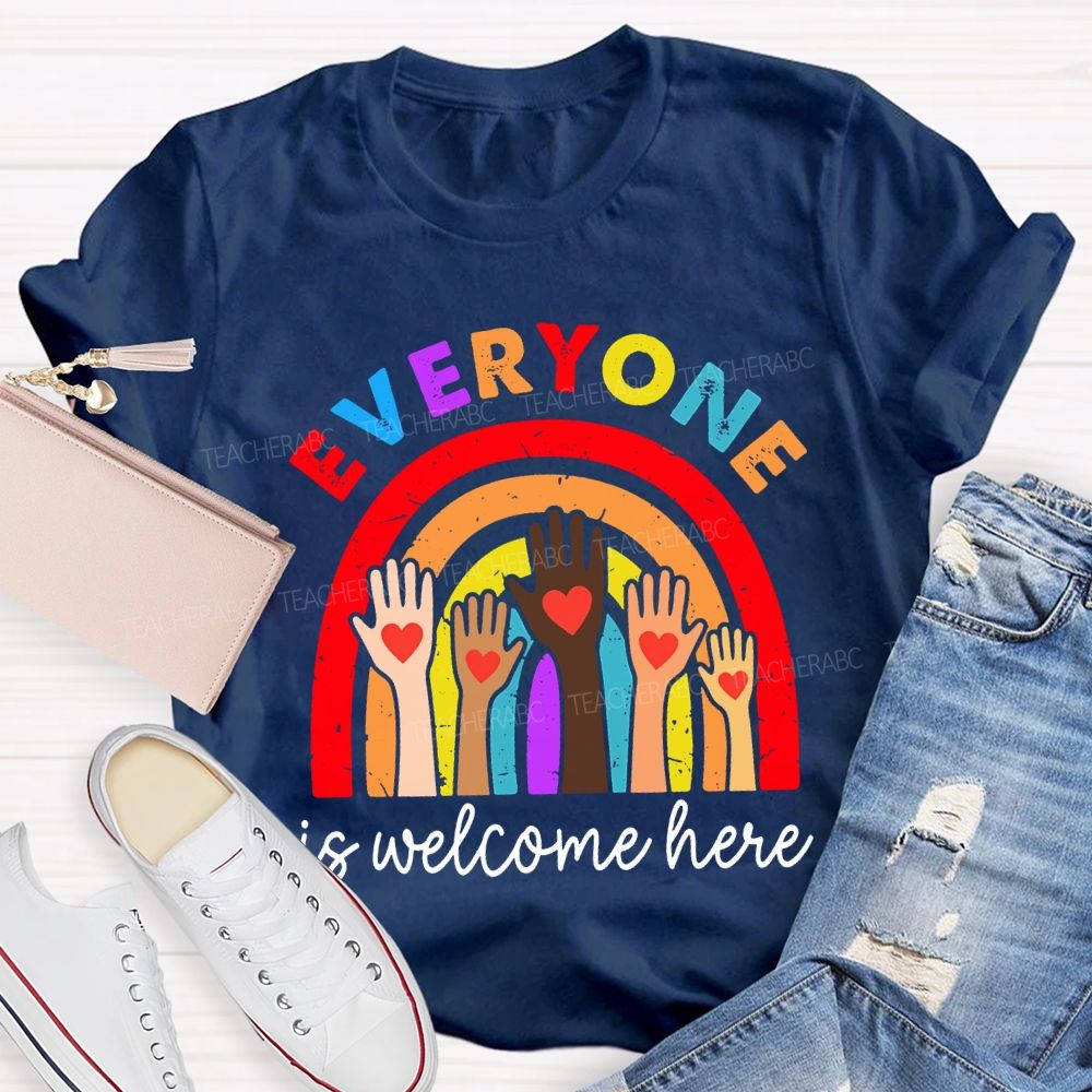 Everyone Is Welcome Here Teacher T-shirt
