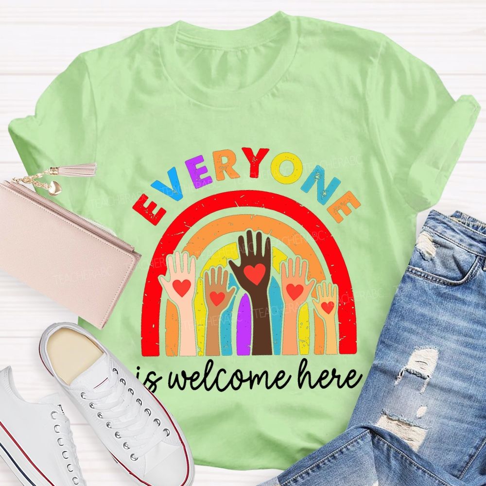 Everyone Is Welcome Here Teacher T-shirt