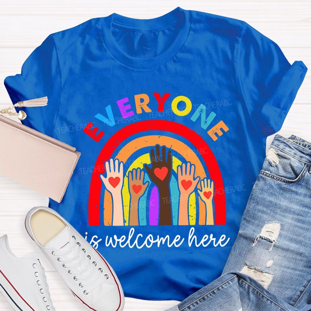 Everyone Is Welcome Here Teacher T-shirt