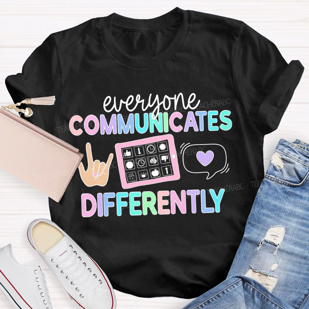 Everyone Communicates Differently Hand Sign Teacher T-shirt