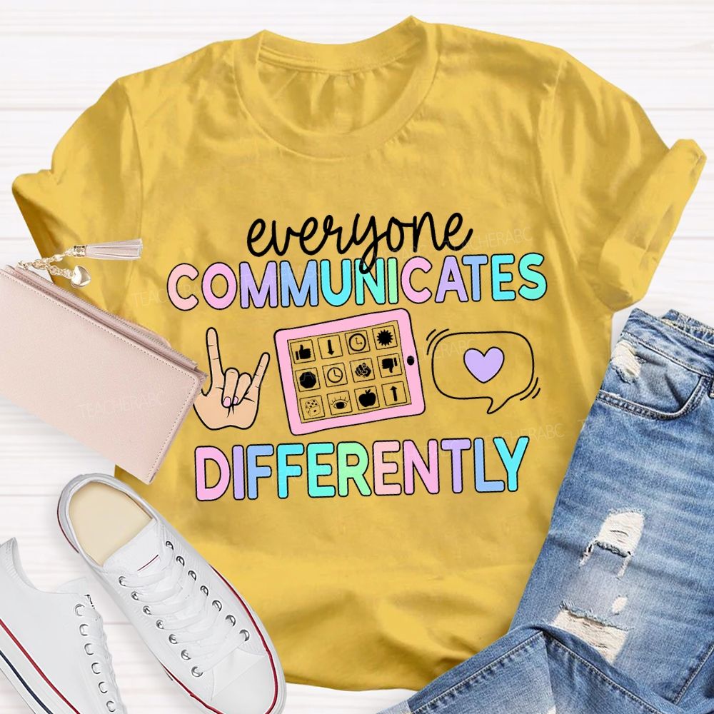 Everyone Communicates Differently Hand Sign Teacher T-shirt