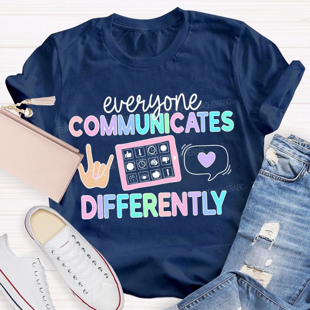 Everyone Communicates Differently Hand Sign Teacher T-shirt