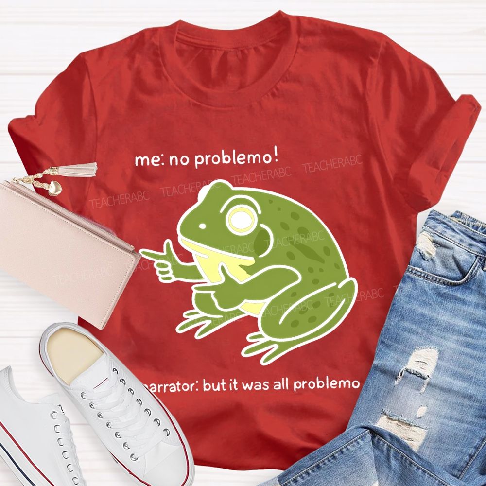 No Problem But It Was All Problemo Teacher T-shirt