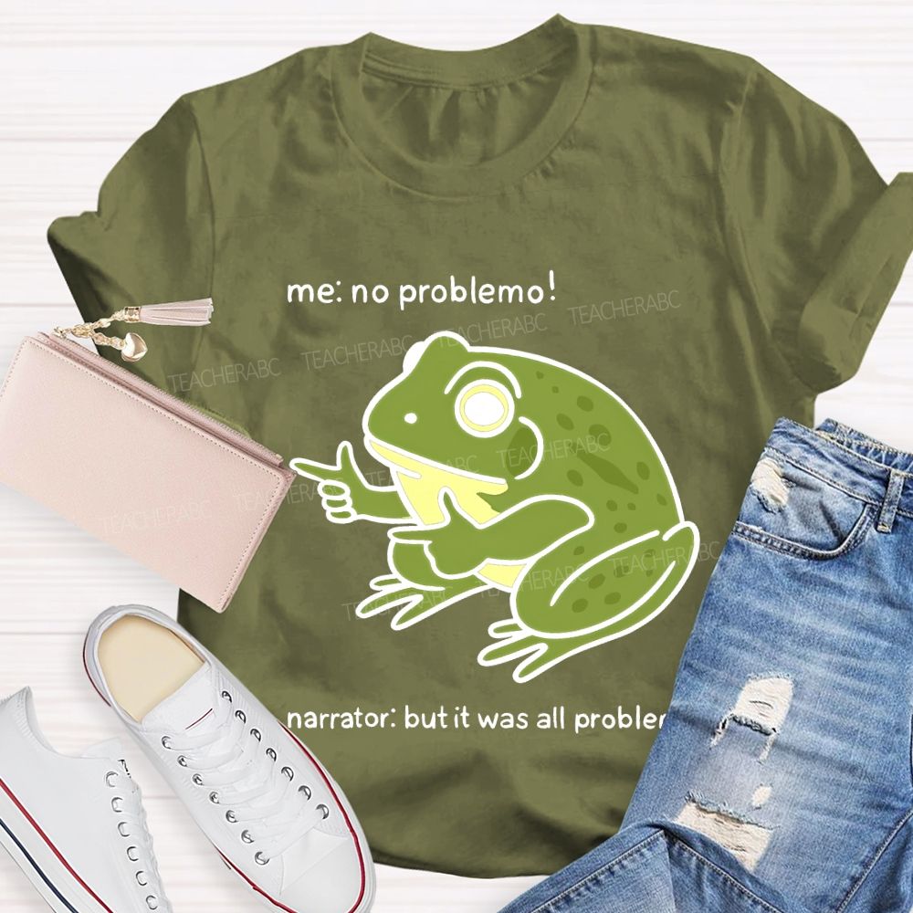 No Problem But It Was All Problemo Teacher T-shirt