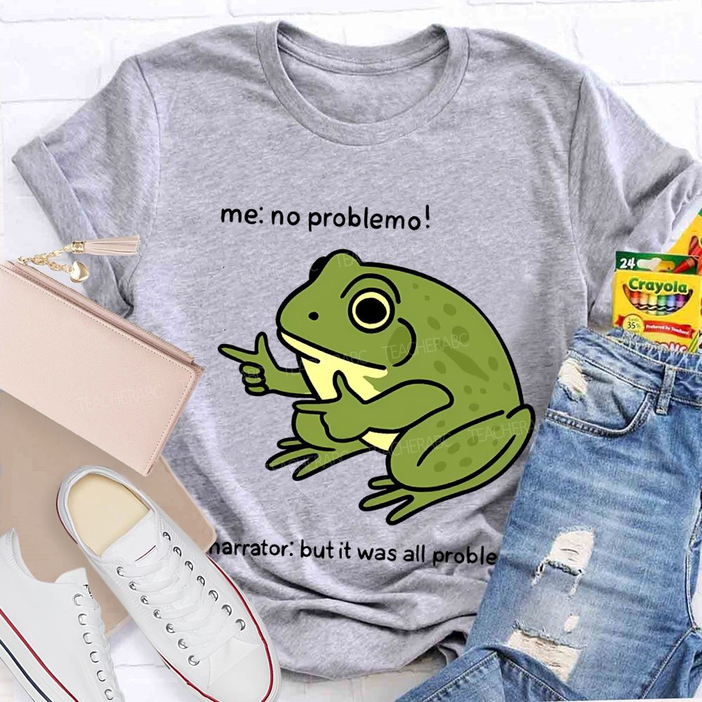 No Problem But It Was All Problemo Teacher T-shirt