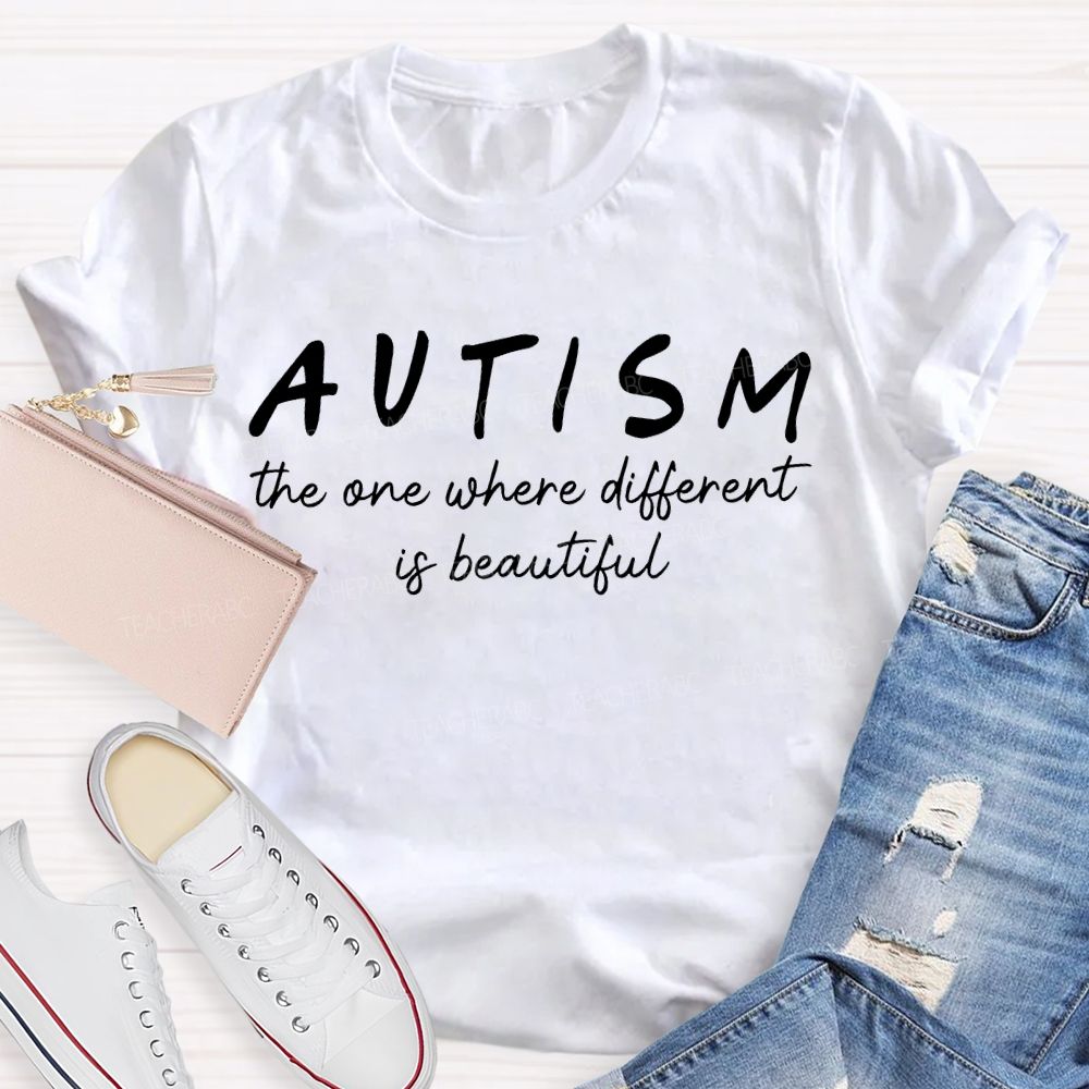 Autism The One Where Different Is Beautiful Teacher T-shirt