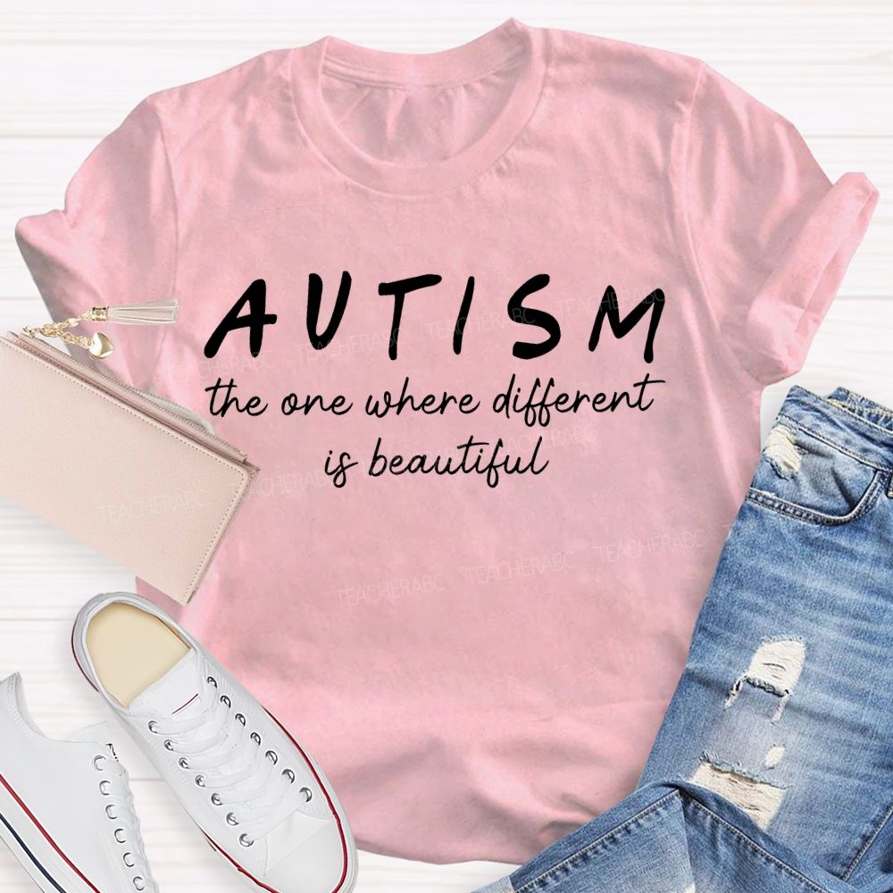 Autism The One Where Different Is Beautiful Teacher T-shirt