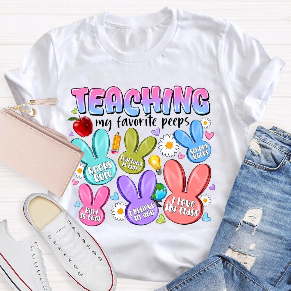 Teaching My Favorite Peeps I Believe In You Teacher T-shirt