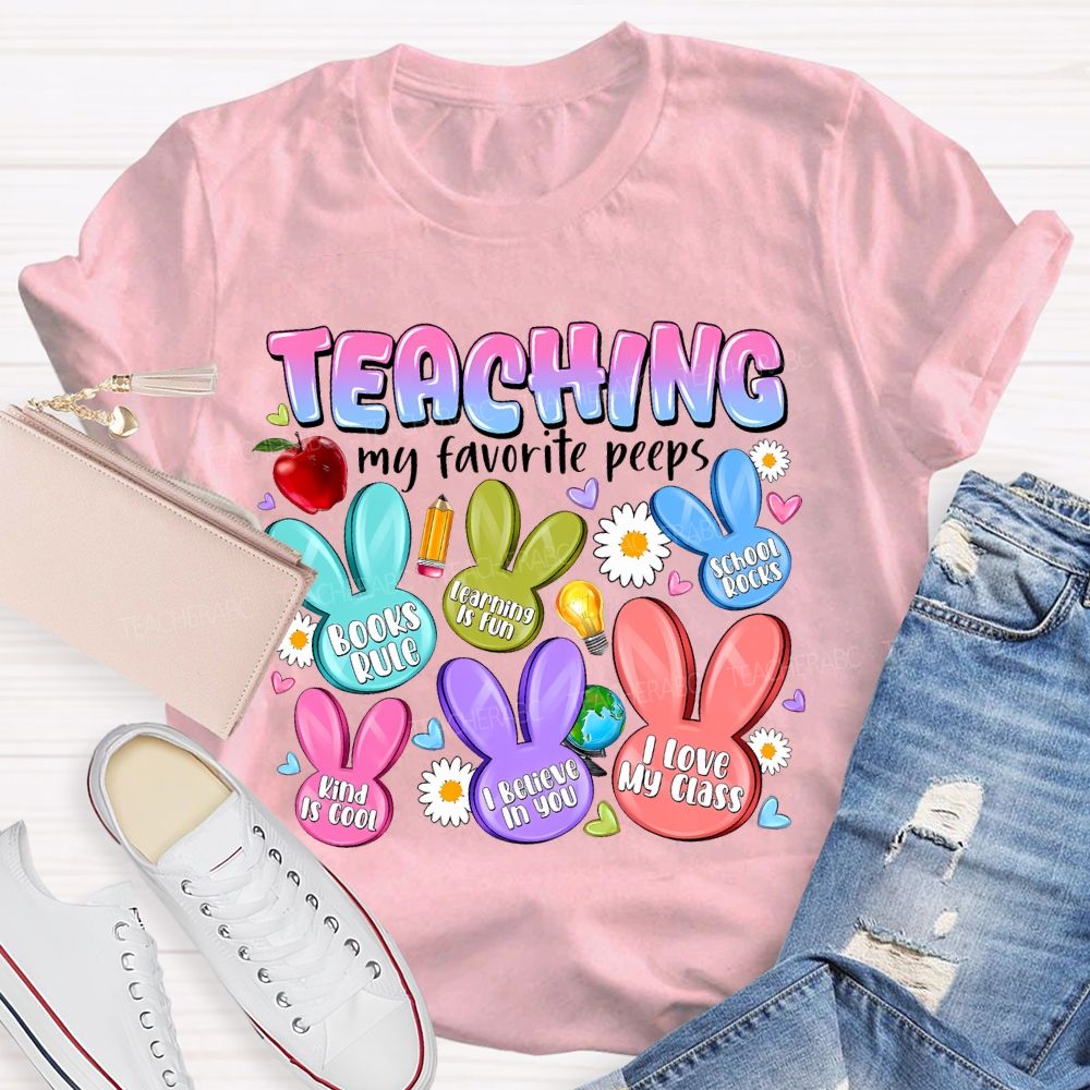 Teaching My Favorite Peeps I Believe In You Teacher T-shirt