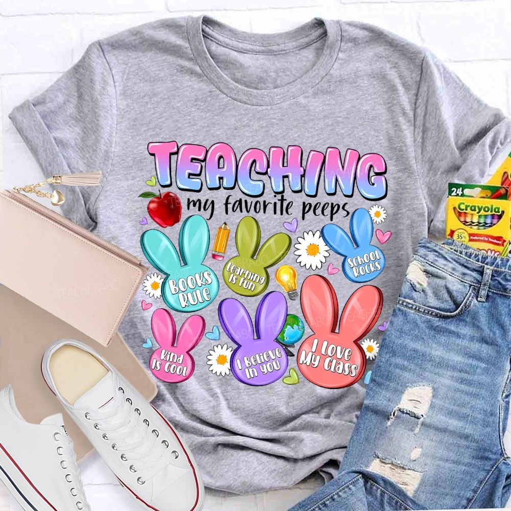 Teaching My Favorite Peeps I Believe In You Teacher T-shirt