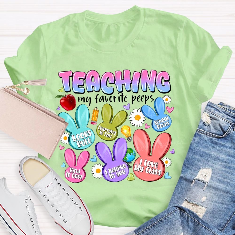 Teaching My Favorite Peeps I Believe In You Teacher T-shirt