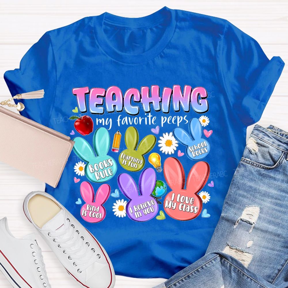 Teaching My Favorite Peeps I Believe In You Teacher T-shirt