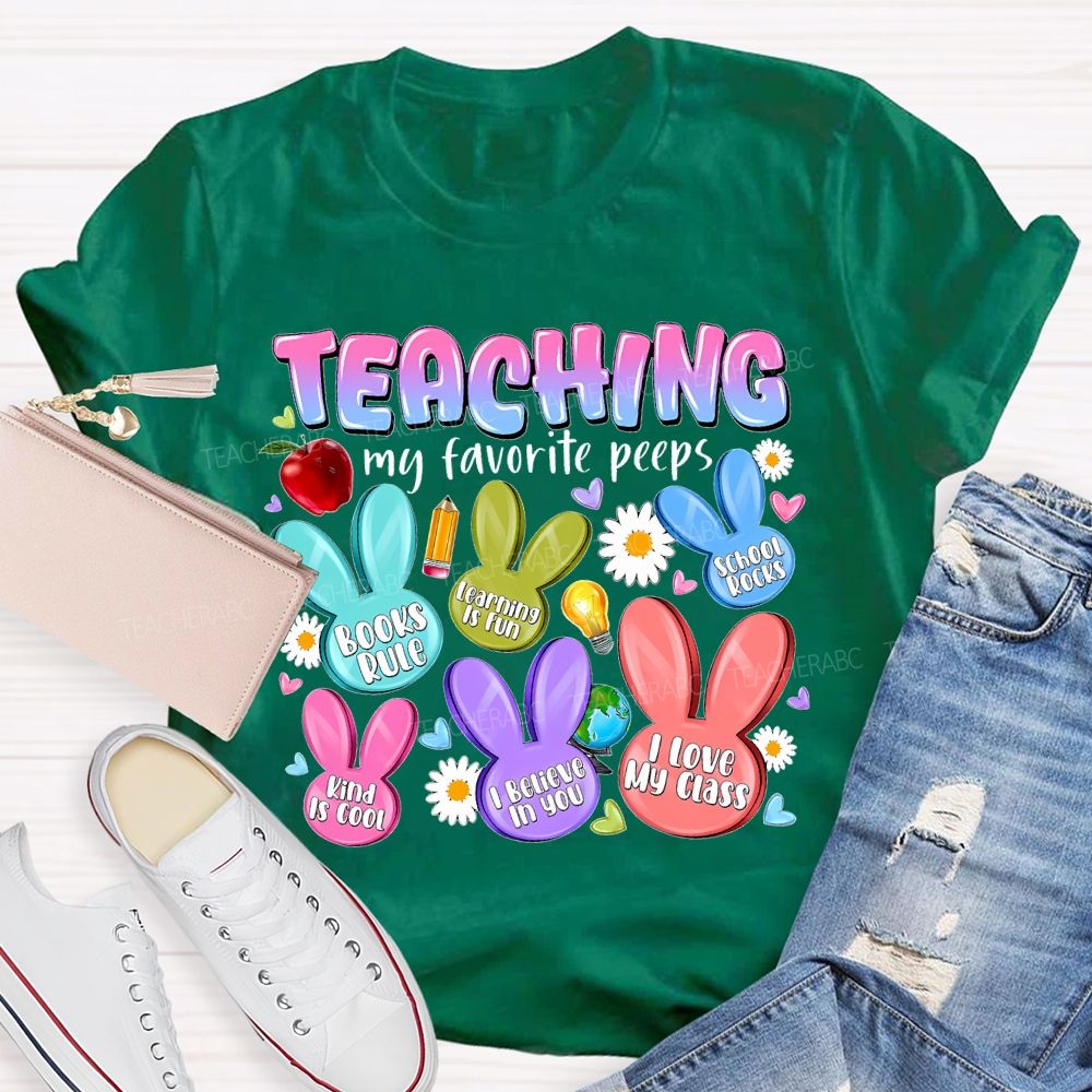 Teaching My Favorite Peeps I Believe In You Teacher T-shirt