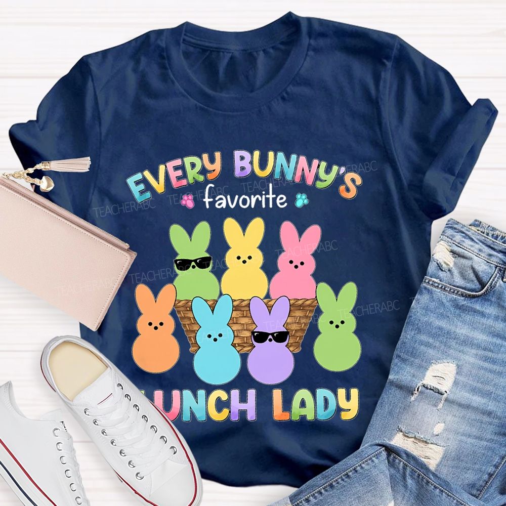 Every Bunny's Favorite Lunch Lady Teacher T-shirt