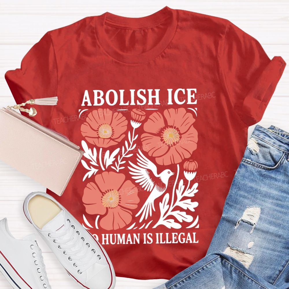 Abolish Ice No Human Is Illegal Teacher T-shirt