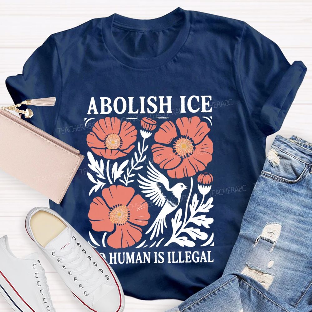 Abolish Ice No Human Is Illegal Teacher T-shirt