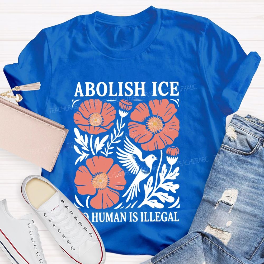 Abolish Ice No Human Is Illegal Teacher T-shirt
