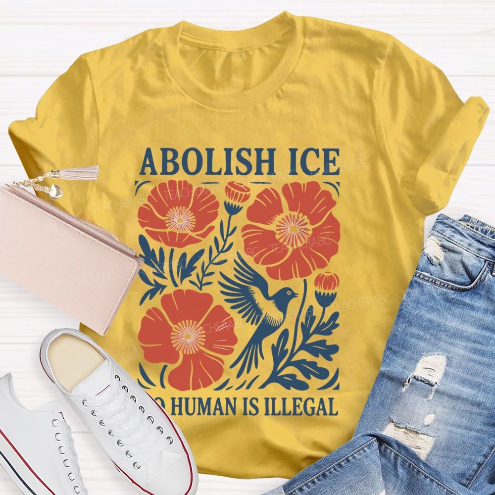 Abolish Ice No Human Is Illegal Teacher T-shirt
