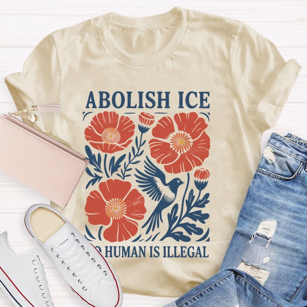 Abolish Ice No Human Is Illegal Teacher T-shirt