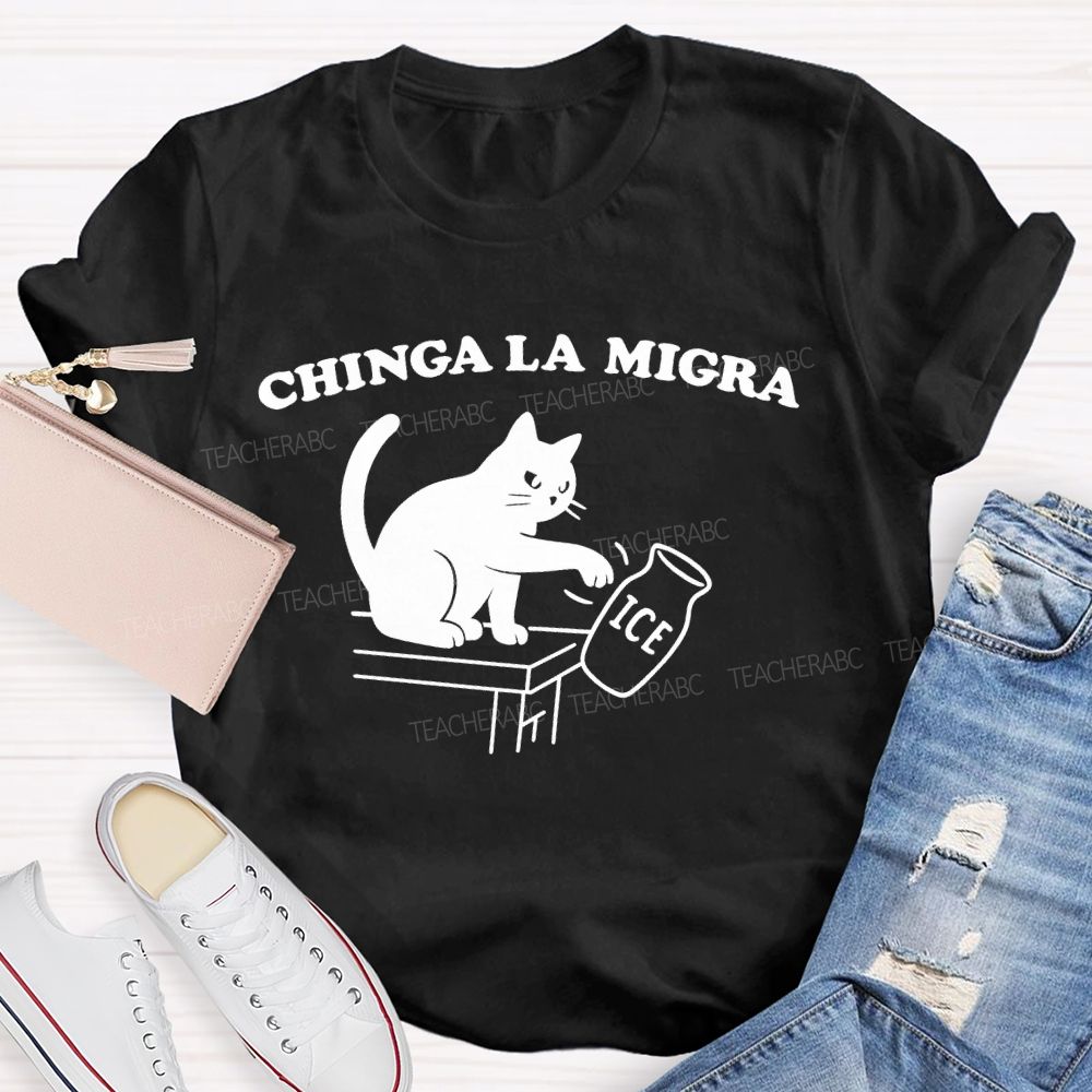Chinga La Migra Cat Teacher T-shirt