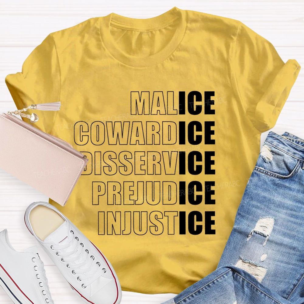 Malice Cowardice Disservice Prejudice Injustice Teacher T-shirt