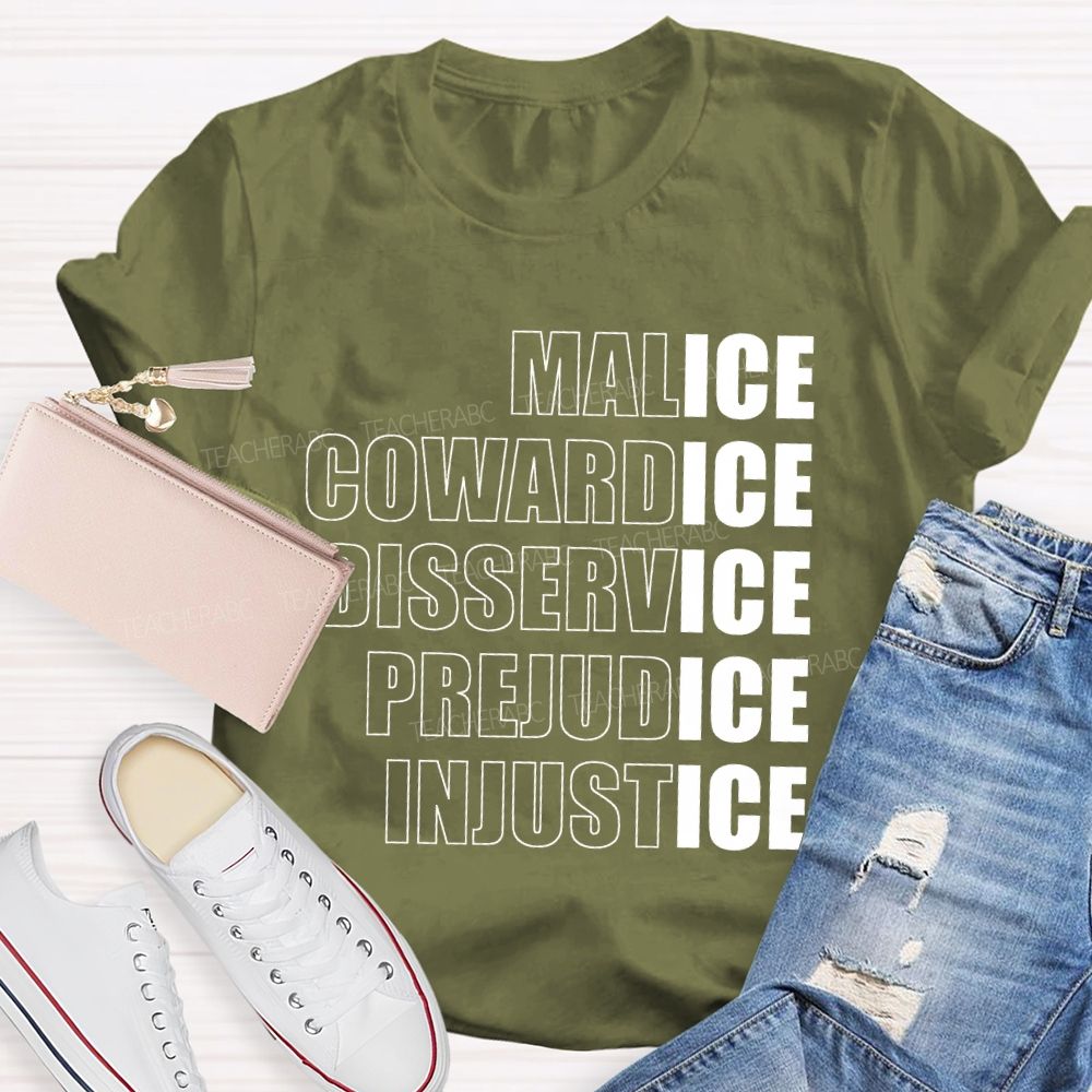Malice Cowardice Disservice Prejudice Injustice Teacher T-shirt