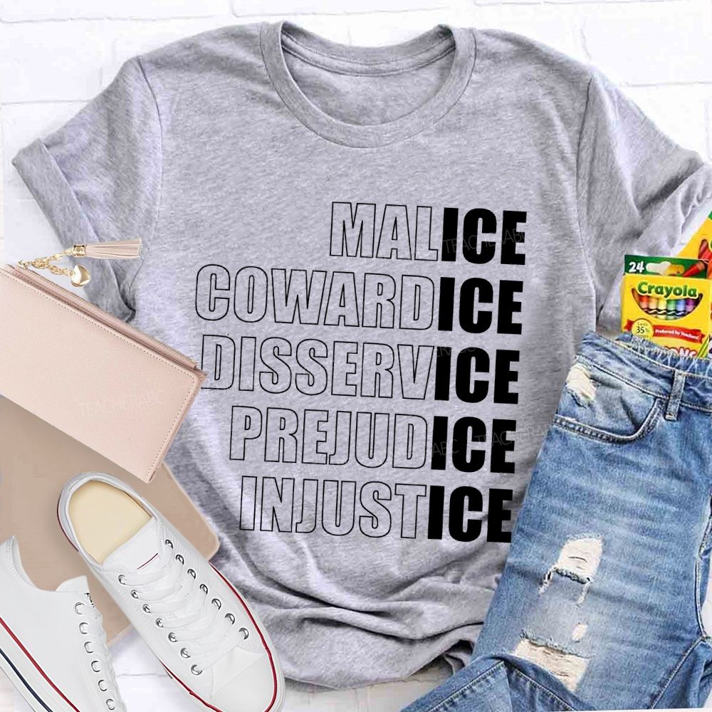 Malice Cowardice Disservice Prejudice Injustice Teacher T-shirt