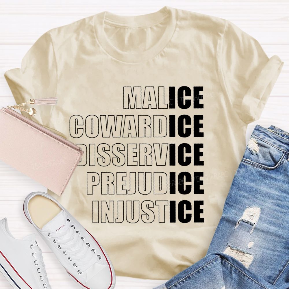Malice Cowardice Disservice Prejudice Injustice Teacher T-shirt