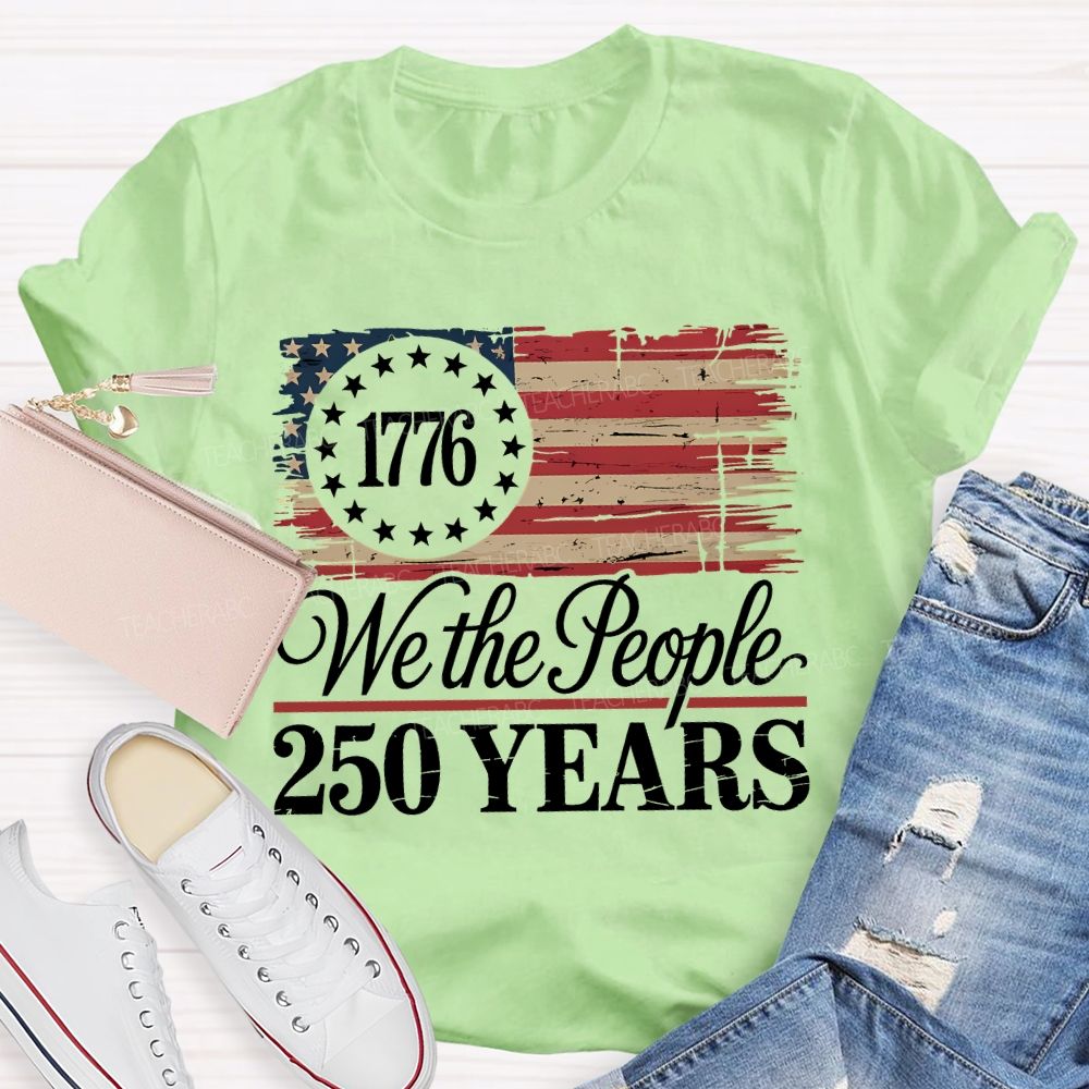 We The People 250 Years Teacher T-shirt