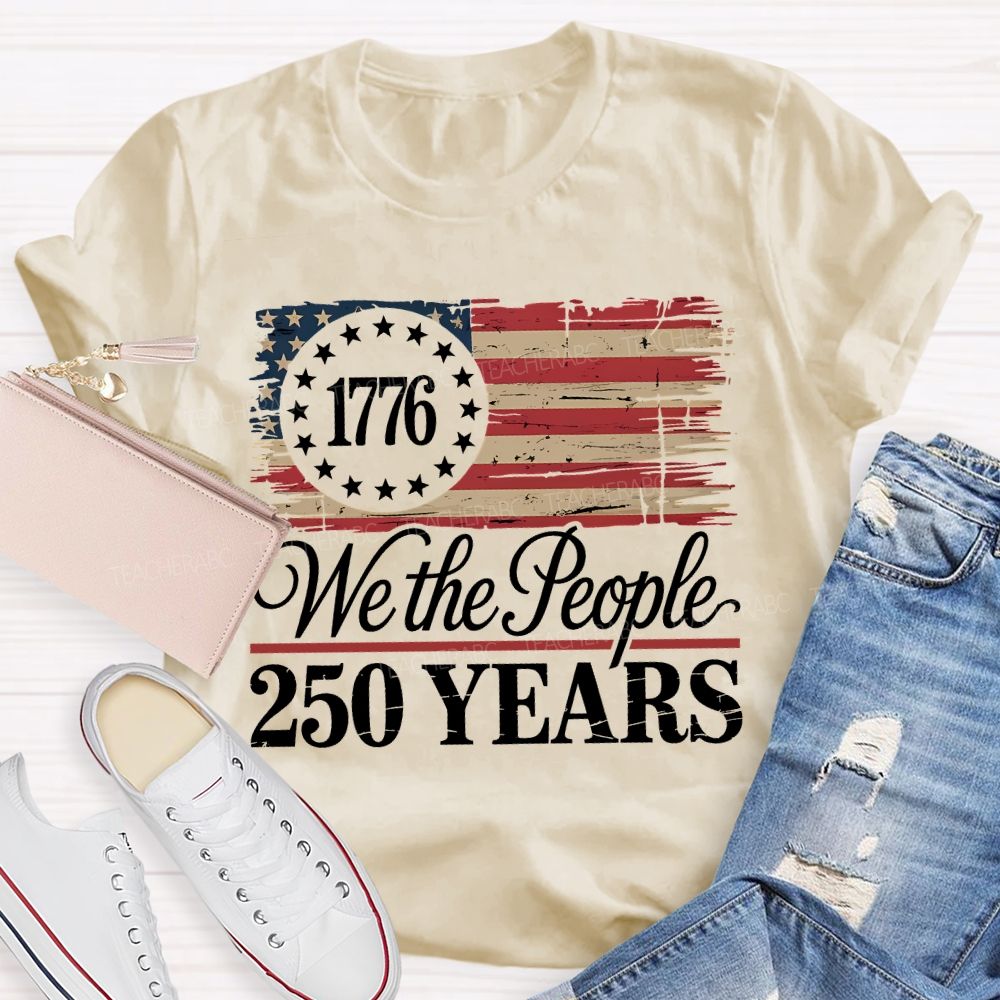 We The People 250 Years Teacher T-shirt