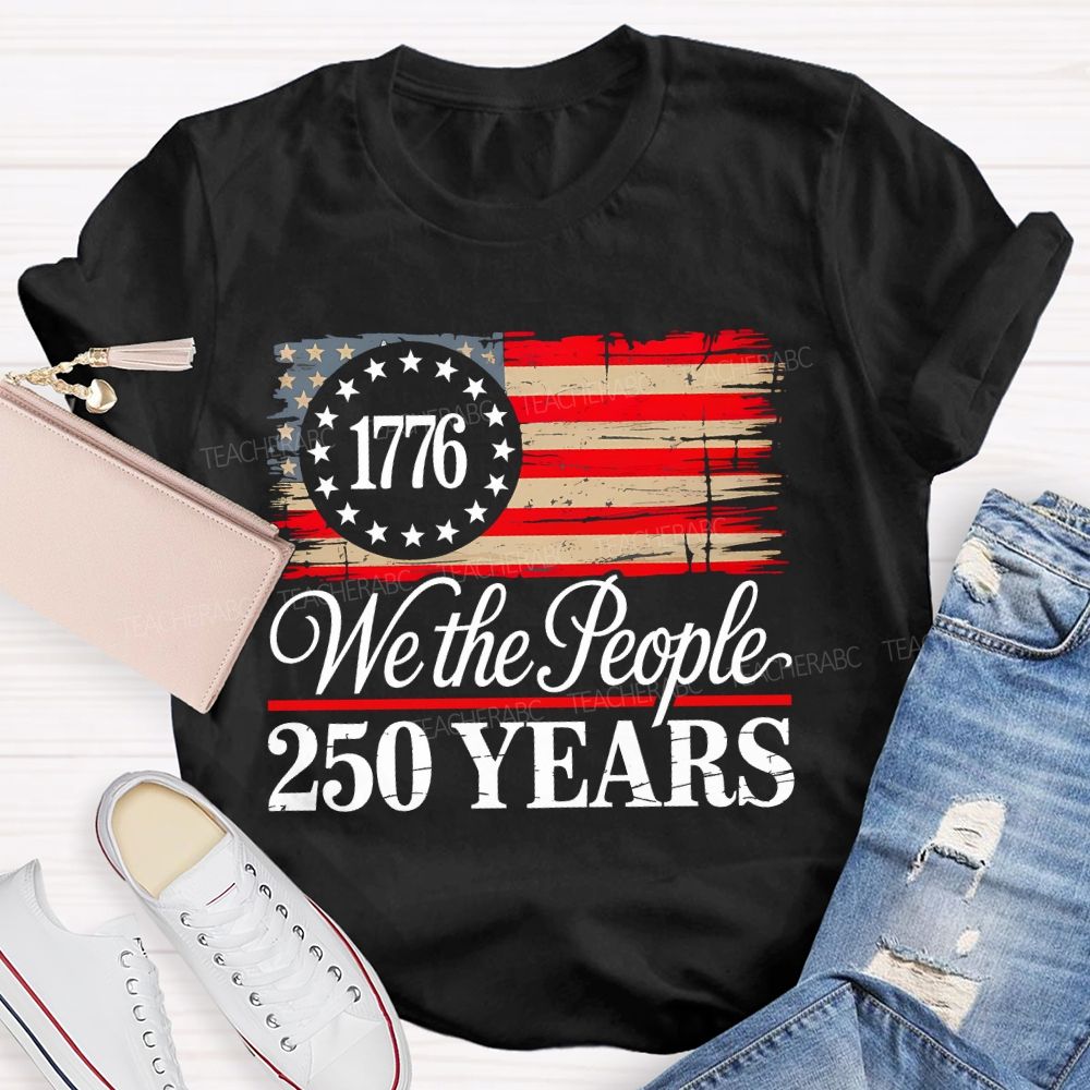 We The People 250 Years Teacher T-shirt