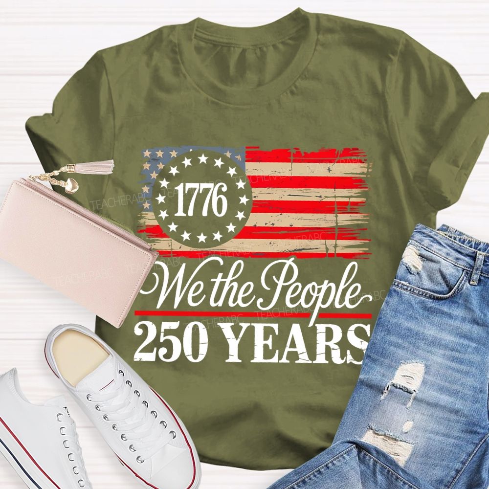 We The People 250 Years Teacher T-shirt