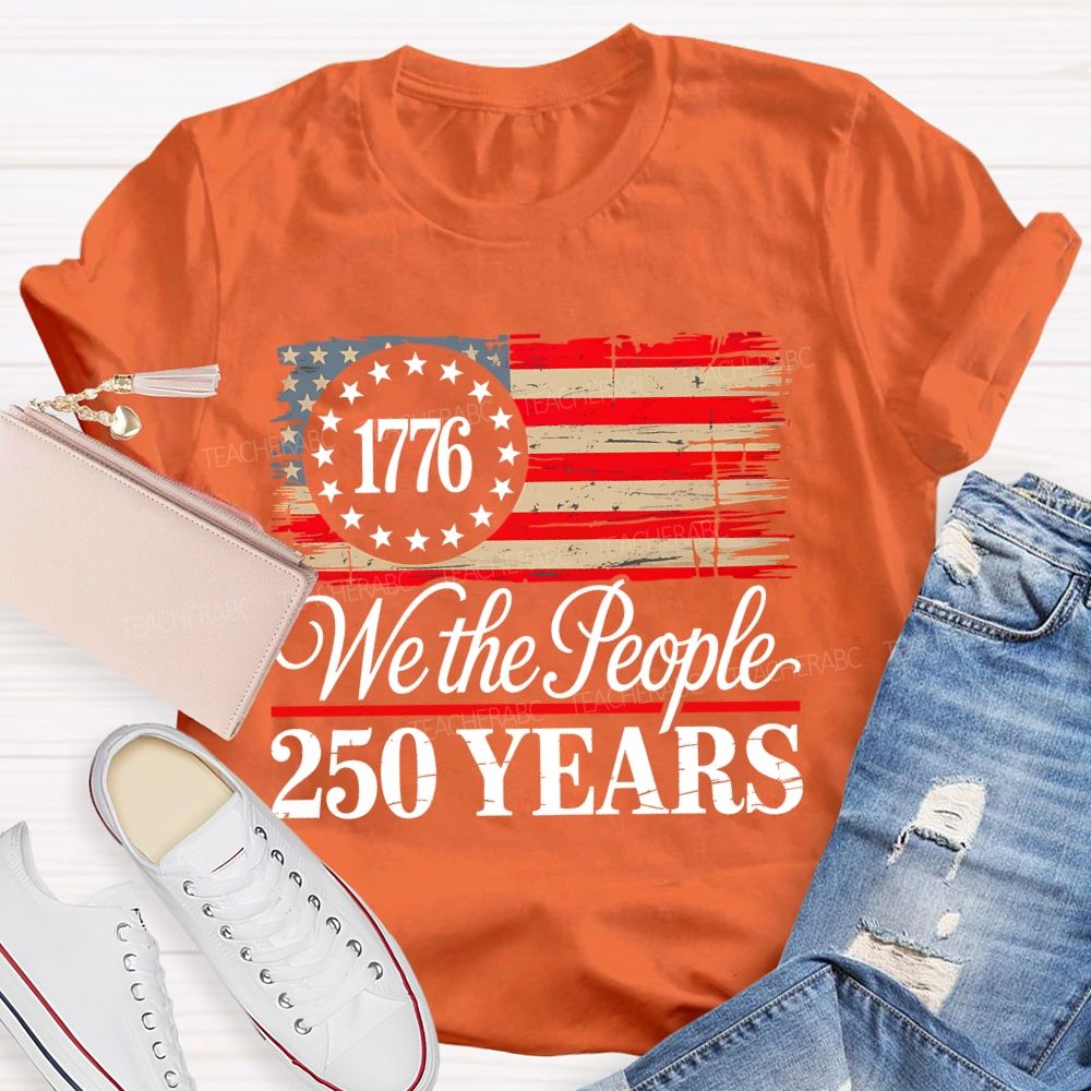 We The People 250 Years Teacher T-shirt