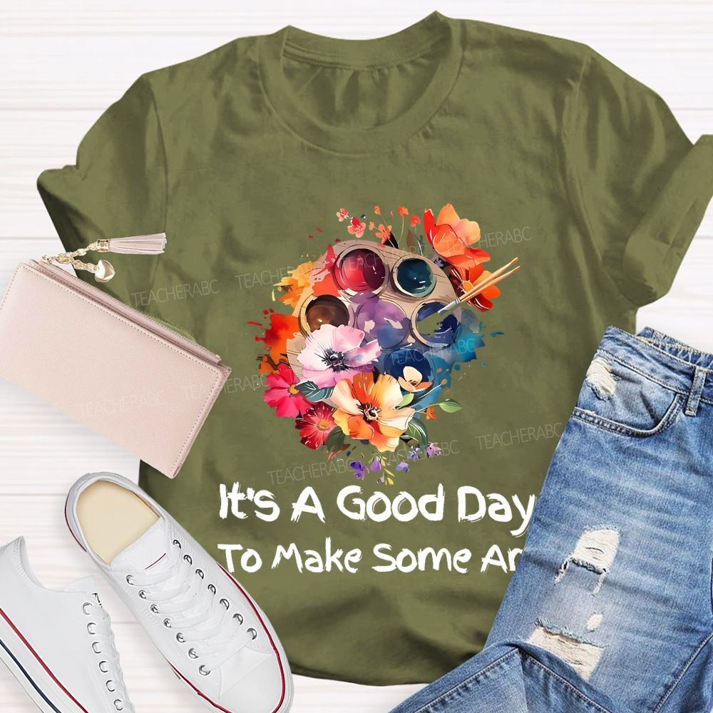 It's A Good Day To Make Art Palette Flowers Teacher T-shirt