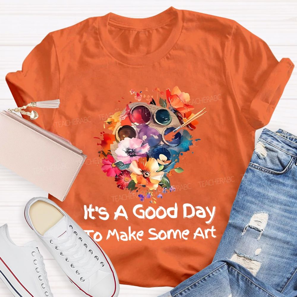 It's A Good Day To Make Art Palette Flowers Teacher T-shirt