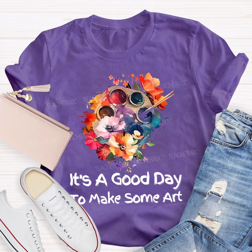 It's A Good Day To Make Art Palette Flowers Teacher T-shirt
