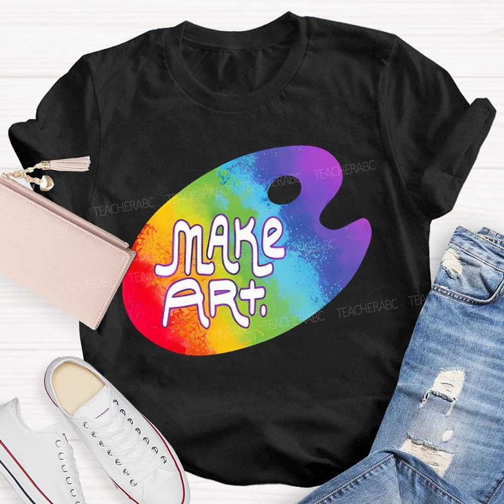Make Art Colorful Palette Graphics Letters Teacher T-shirt