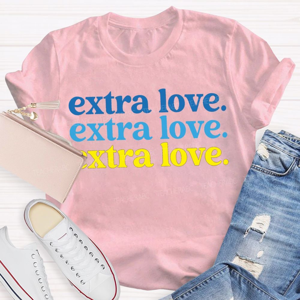 Extra Love Down Syndrome Awareness Teacher T-shirt