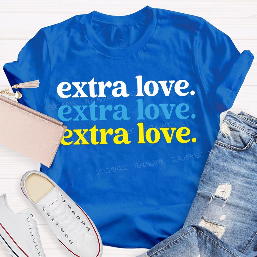 Extra Love Down Syndrome Awareness Teacher T-shirt