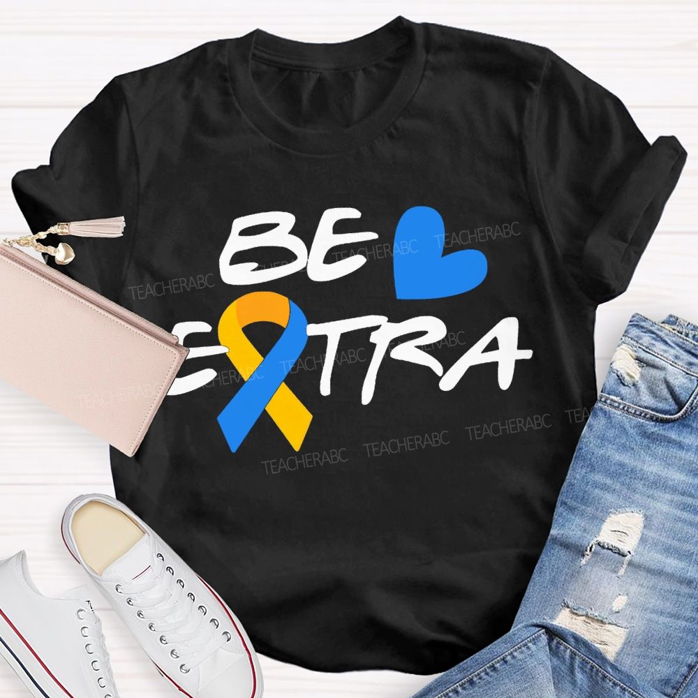 Be Extra Yellow And Blue Ribbons And Hearts Teacher T-shirt