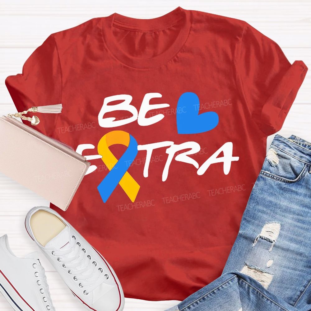 Be Extra Yellow And Blue Ribbons And Hearts Teacher T-shirt