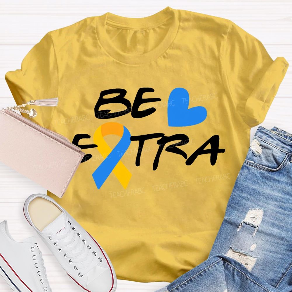 Be Extra Yellow And Blue Ribbons And Hearts Teacher T-shirt