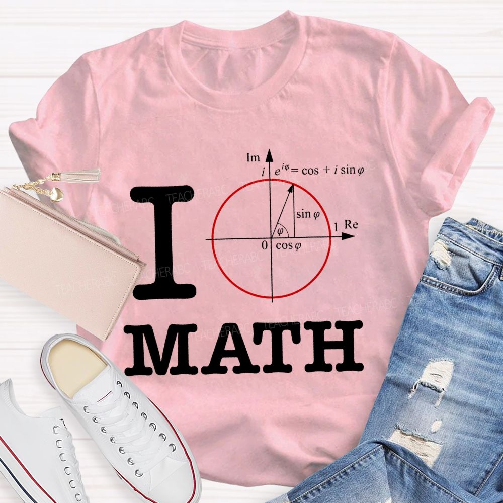 I Love Math Mathematical Formulas Teacher T-shirt