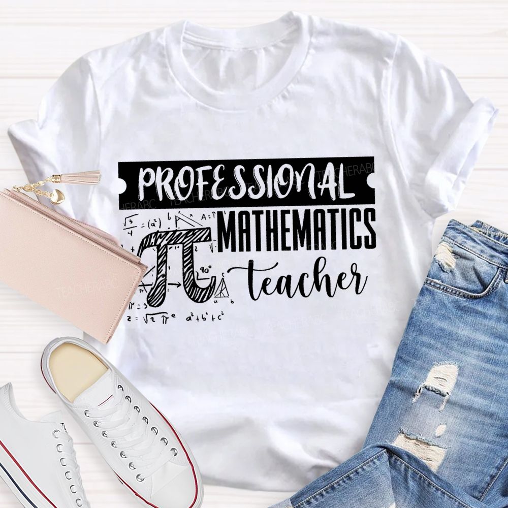 Professional Mathematics Teacher Pi And Formulas Teacher T-shirt